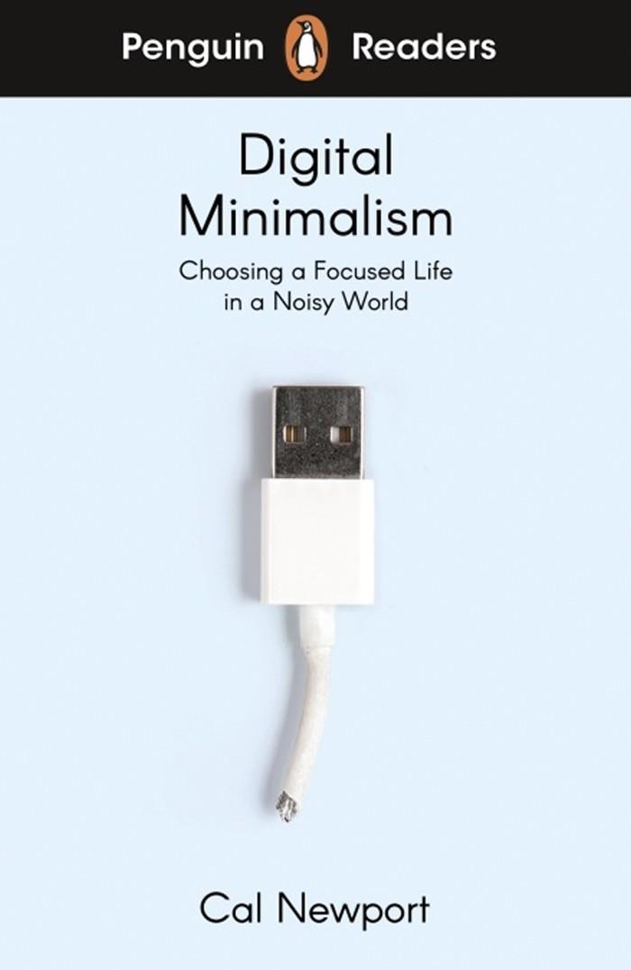 DIGITAL MINIMALISM (PENGUIN READERS) LEVEL 7 | 9780241520796 | C. NEWPORT