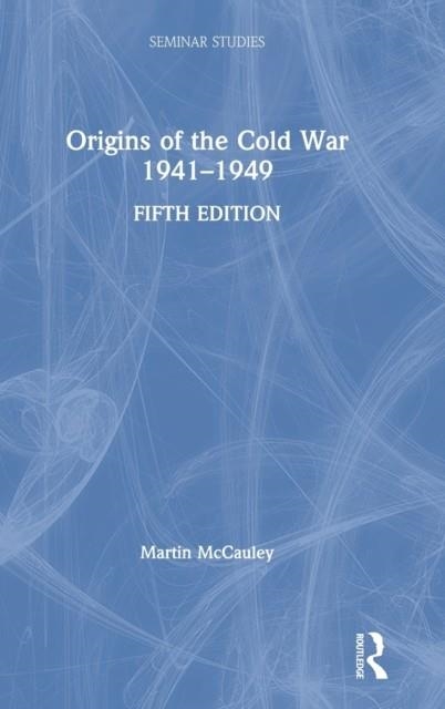 ORIGINS OF THE COLD WAR 1941-1949 | 9780367858384 | MCCAULEY, MARTIN 