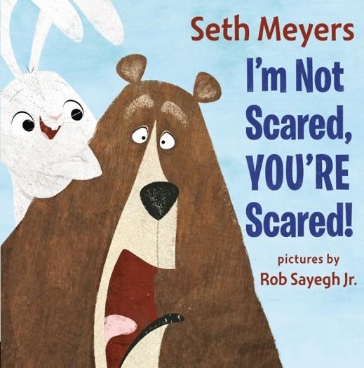 I'M NOT SCARED, YOU'RE SCARED | 9780593352373 | SETH MEYERS