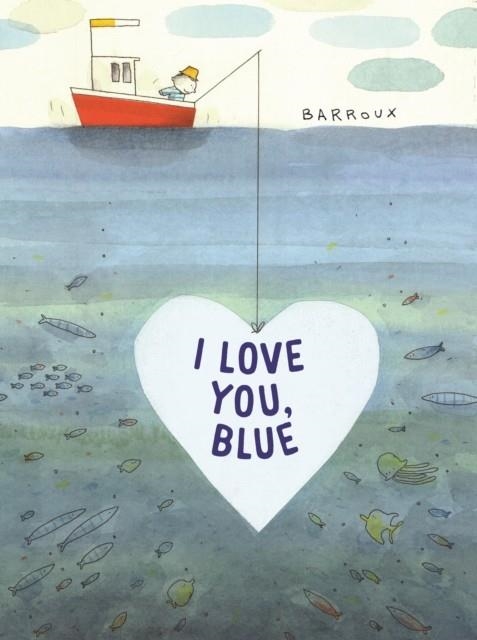 I LOVE YOU, BLUE | 9781913074500 | STEPHANE BARROUX