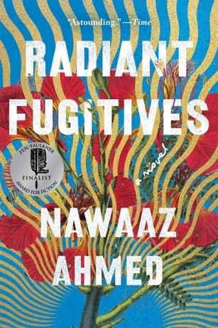 RADIANT FUGITIVES | 9781640095533 | NAWAAZ AHMED