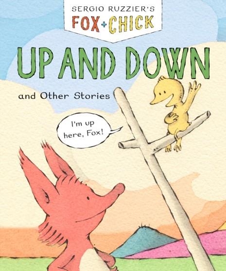 FOX AND CHICK: UP AND DOWN | 9781452183398 | RUZZIER, SERGIO