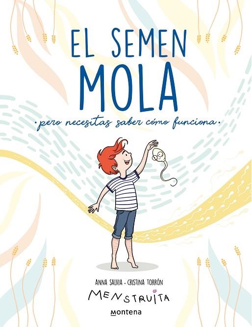 EL SEMEN MOLA (PERO NECESITAS SABER CÓMO FUNCIONA) (MENSTRUITA) | 9788418798412 | SALVIA, ANNA/TORRÓN (MENSTRUITA), CRISTINA