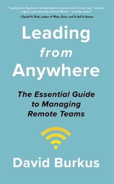 LEADING FROM ANYWHERE : UNLOCK THE POWER AND PERFORMANCE OF REMOTE TEAMS | 9781529368581 | DAVID BURKUS