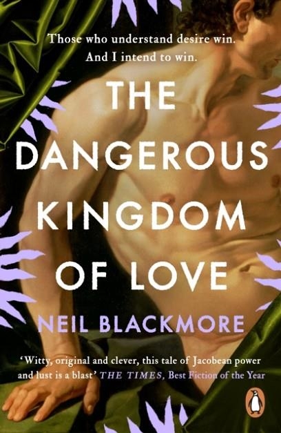 THE DANGEROUS KINGDOM OF LOVE | 9781529157437 | NEIL BLACKMORE