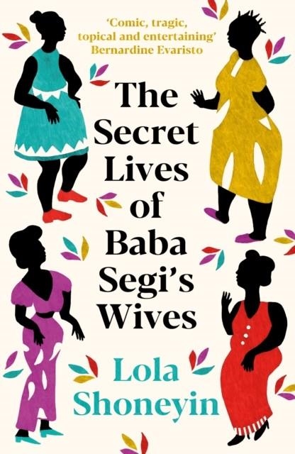 THE SECRET LIVES OF BABA SEGI'S WIVES | 9781788167581 | LOLA SHONEYIN 