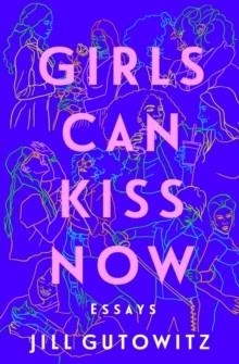 GIRLS CAN KISS NOW | 9781982158507 | JILL GUTOWITZ