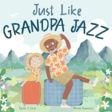 JUST LIKE GRANPA JAZZ | 9781913339104 | TARAH L GEAR