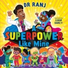 A SUPERPOWER LIKE MINE | 9781444965063 | DR.RANJ SINGH