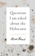 QUESTIONS I AM ASKED ABOUT THE HOLOCAUST | 9781947534599 | HEDI FRIED