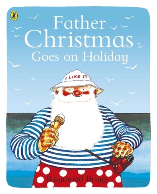 FATHER CHRISTMAS GOES ON HOLIDAY | 9780140501872 | RAYMOND BRIGGS