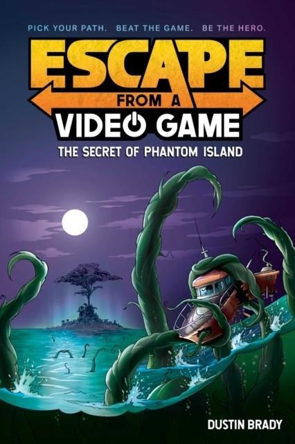 ESCAPE FROM A VIDEO GAME 01 : THE SECRET OF PHANTOM ISLAND | 9781524858803 | DUSTIN BRADY