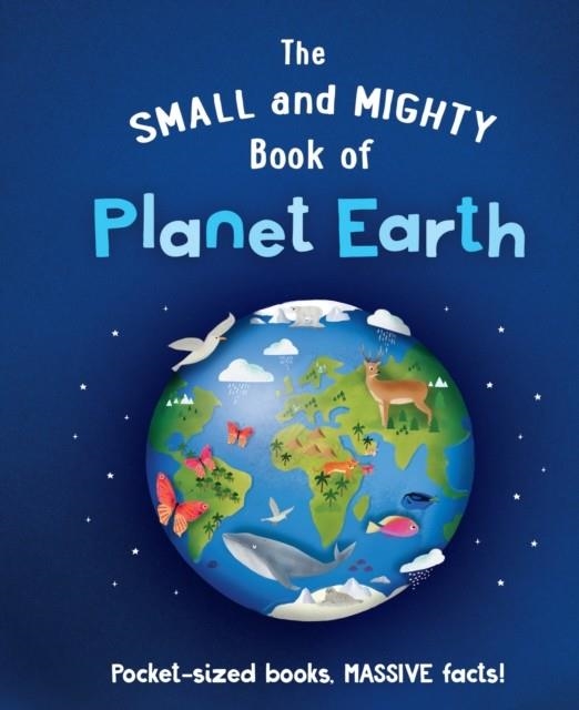 THE SMALL AND MIGHTY BOOK OF PLANET EARTH | 9781839351396 | CATHERINE BRERETON