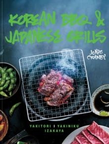 KOREAN BBQ & JAPANESE GRILLS : YAKITORI, YAKINIKU, IZAKAYA | 9781911624042 | JONAS CRAMBY