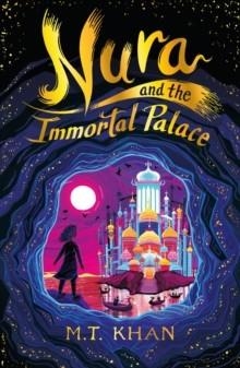 NURA AND THE IMMORTAL PALACE | 9781529503494 | M T KHAN