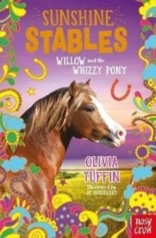 SUNSHINE STABLES: WILLOW AND THE WHIZZY PONY | 9781788009829 | OLIVIA TUFFIN