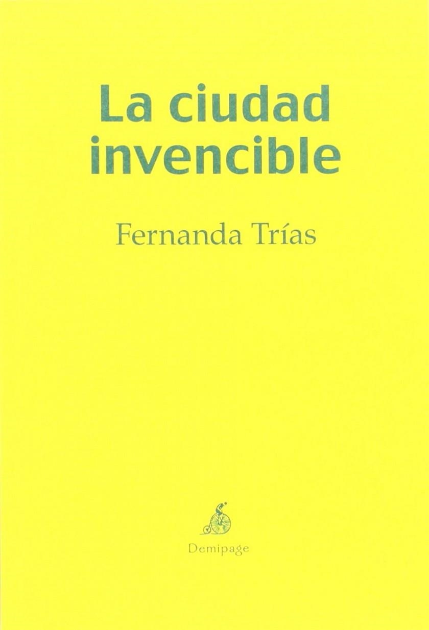 LA CIUDAD INVENCIBLE | 9788494108990 | TRÍAS, FERNANDA