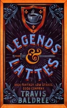 LEGENDS & LATTES | 9781035007318 | TRAVIS BALDREE