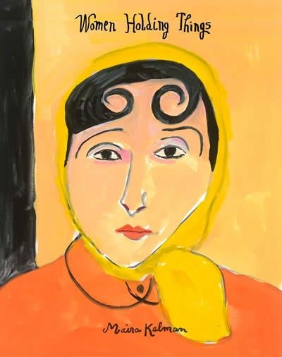 WOMEN HOLDING THINGS | 9780062846679 | MAIRA KALMAN