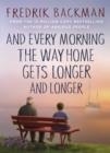 AND EVERY MORNING THE WAY HOME GETS LONGER AND LON | 9781405937832 | FREDRIK BACKMAN