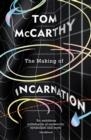 THE MAKING OF INCARNATION | 9781529114386 | TOM MCCARTHY