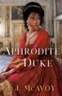 APHRODITE AND THE DUKE | 9781529425161 | J J MCAVOY