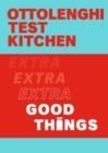 OTTOLENGHI TEST KITCHEN: EXTRA GOOD THINGS | 9781529109474 | OTTOLENGHI ET AL