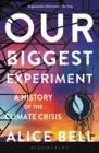 OUR BIGGEST EXPERIMENT | 9781472974785 | ALICE BELL