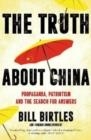 THE TRUTH ABOUT CHINA | 9781760879860 | BILL BIRTLES