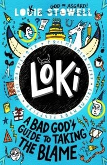 LOKI 02: A BAD GOD'S GUIDE TO TAKING THE BLAME | 9781529501223 | LOUIE STOWELL