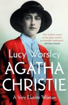 AGATHA CHRSTIE: A VERY ELUSIVE WOMAN | 9781529303872 | LUCY WORSLEY