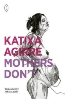 MOTHERS DON'T | 9781739823603 | KATIXA AGIRRE 