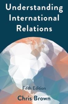 UNDERSTANDING INTERNATIONAL RELATIONS | 9781137611703 | CHRIS BROWN