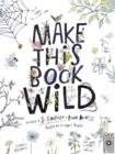 MAKE THIS BOOK WILD | 9780711266971 | FIONA DANKS, JO SCHOFIELD