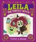 LEILA, THE PERFECT WITCH | 9781406386479 | FLAVIA Z DRAGO