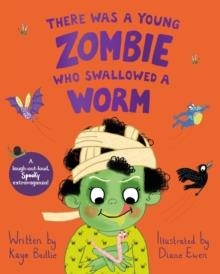 THERE WAS A YOUNG ZOMBIE WHO SWALLOWED A WORM | 9781529068566 | KAYE BAILLIE