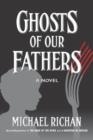 GHOSTS OF OUR FATHERS | 9781492160380 | MICHAEL RICHAN