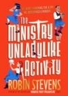 THE MINISTRY OF UNLADYLIKE ACTIVITY : FROM THE BESTSELLING AUTHOR OF MURDER MOST UNLADYLIKE | 9780241429860 | ROBIN STEVENS