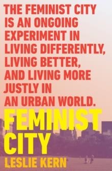 FEMINIST CITY: CLAIMING SPACE IN A MAN-MADE WORLD | 9781788739825 | LESLIE KERN