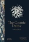 THE COSMIC DANCE : FINDING PATTERNS AND PATHWAYS IN A CHAOTIC UNIVERSE | 9780500252536 | STEPHEN ELLCOCK