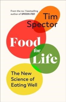 FOOD FOR LIFE: THE NEW SCIENCE OF EATING WELL | 9781787330498 | TIM SPECTOR