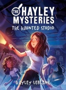 THE HAYLEY MYSTERIES: THE HAUNTED STUDIO | 9781728251981 | HAYLEY LEBLANC