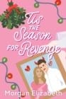 TIS THE SEASON FOR REVENGE | 9798985833843 | MORGAN ELIZABETH