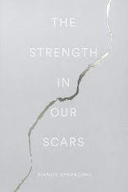 THE STRENGTH IN OUR SCARS | 9780996487191 | BIANCA SPARACINO