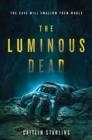 THE LUMINOUS DEAD : A NOVEL | 9780062846907 | CAITLIN STARLING