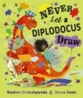 NEVER LET A DIPLODOCUS DRAW | 9780241562512 | RASHMI SIRDESHPANDE 