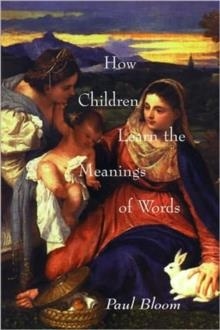 HOW CHILDREN LEARN THE MEANING OF WORDS | 9780262523295 | PAUL BLOOM