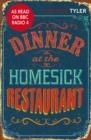 DINNER AT THE HOMESICK RESTAURANT | 9780099577270 | ANNE TYLER