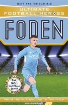 ULTIMATE FOOTBALL HEROES: FODEN | 9781789465723 | MATT AND TOM OLDFIELD