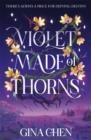 VIOLET MADE OF THORNS | 9781399707114 | GINA CHEN